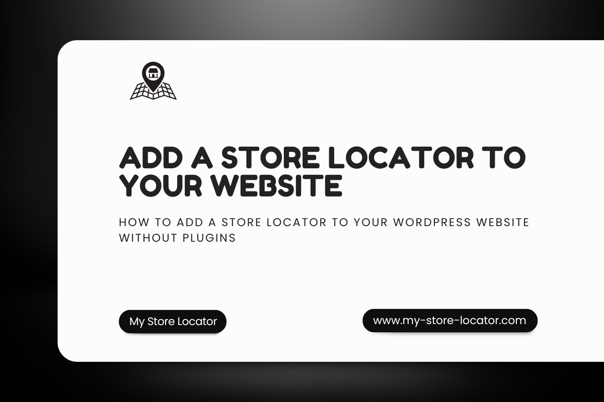 How to Add a Store Locator to Your WordPress Website Without Plugins